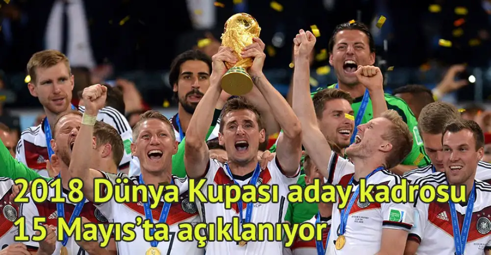 2018 Dünya Kupası aday kadrosu 15 Mayıs'ta açıklanıyor